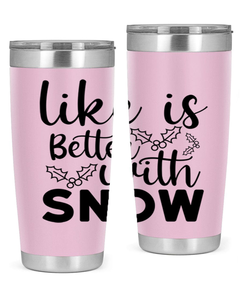Like Is Better With Snow 303#- winter- Tumbler