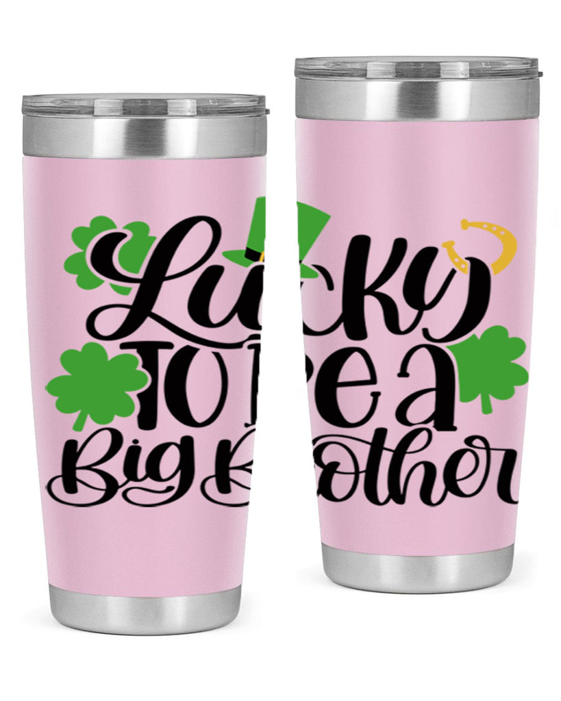Lucky To Be A Big Brother Style 52#- St Patricks Day- Tumbler