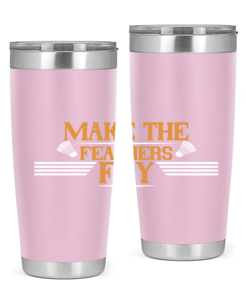 Make the feathers fly 1972#- badminton- Tumbler