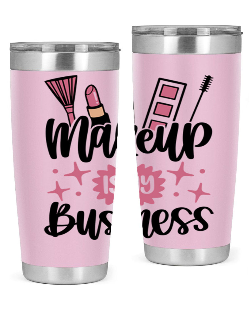 Makeup Is My business Style 46#- make up- Tumbler