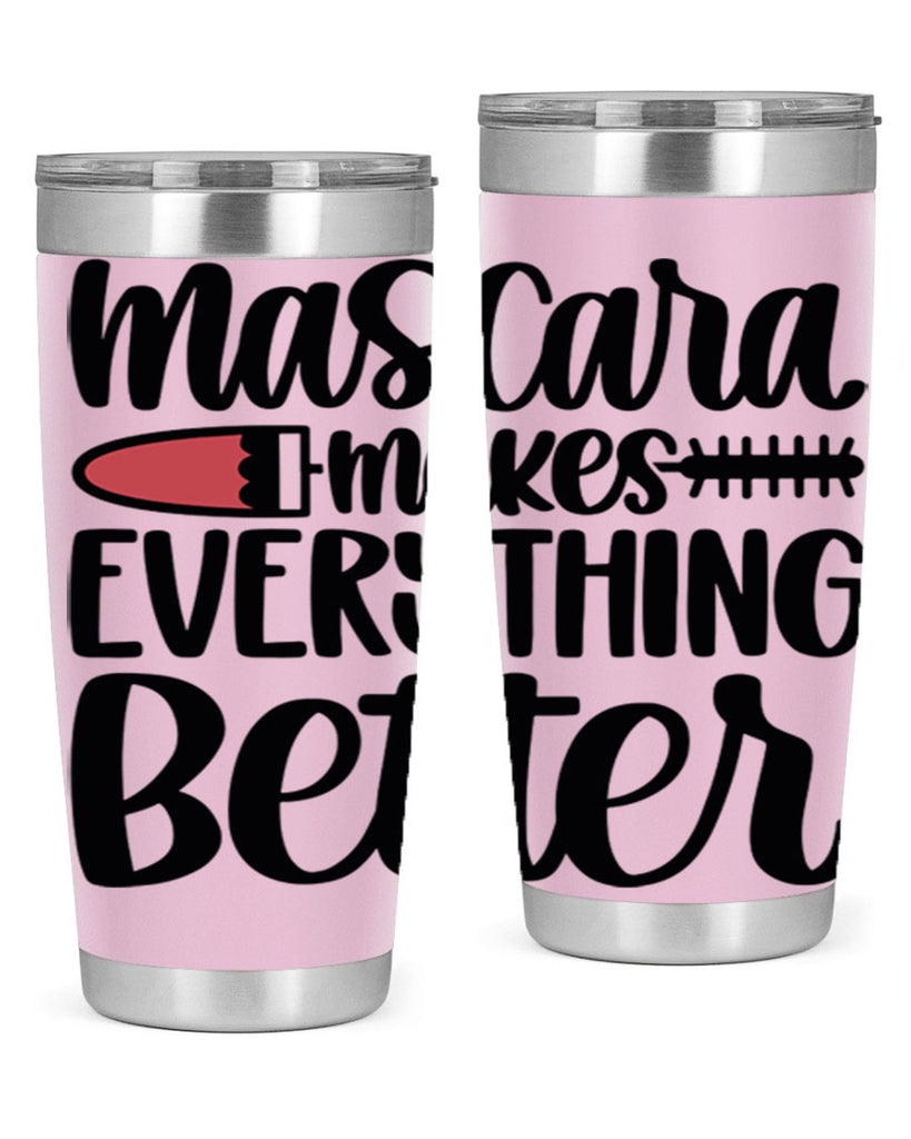 Mascara Makes Everything Better Style 39#- make up- Tumbler