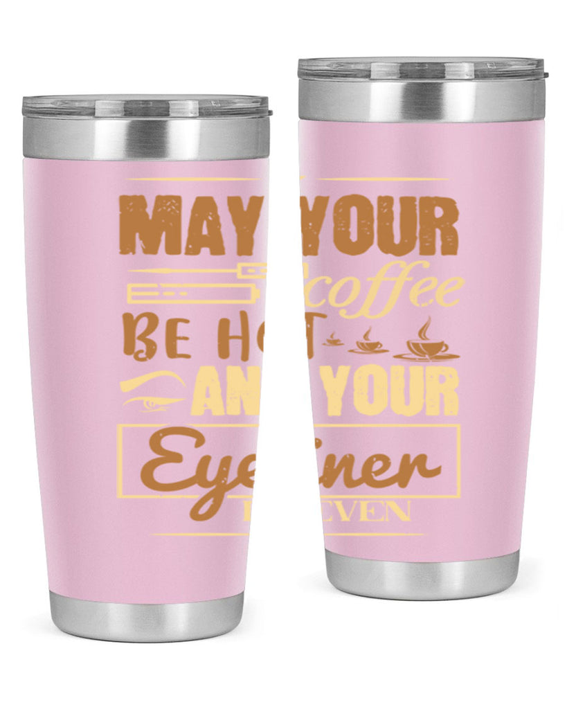 May your coffee be hot and your eyeliner be even Style 190#- make up- Tumbler