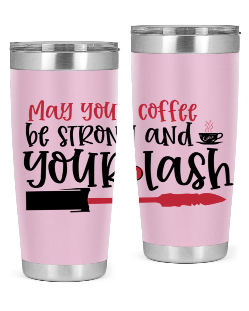 May your coffee be strong and your lash design Style 222#- make up- Tumbler