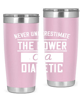 Never Underestimate The Power Of A Diabetic Style 18#- diabetes- Tumbler