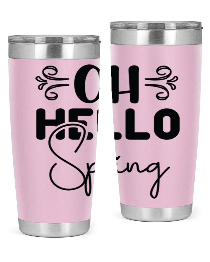 Oh Hello Spring 365#- spring- Tumbler