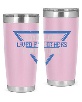 Only a life lived for others is worth living Style 39#- volunteer- Tumbler