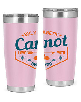 Only diabetic cannot love with sweetish Style 15#- diabetes- Tumbler