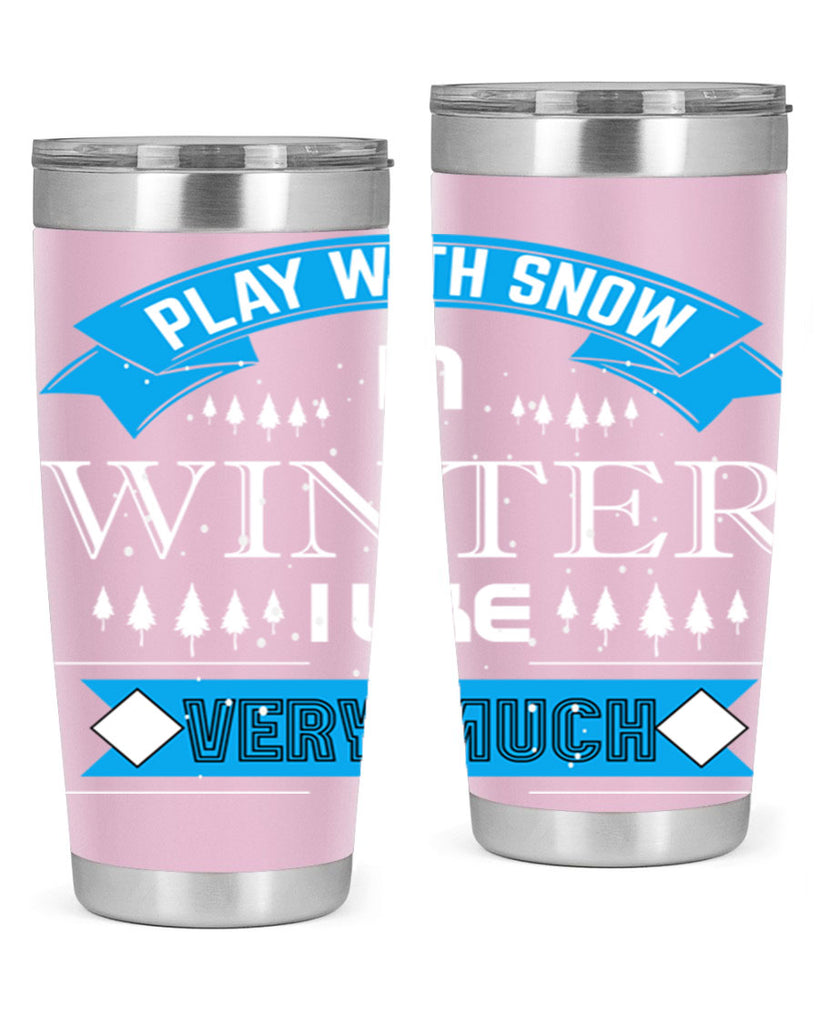 Play with Snow Winter 338#- winter- Tumbler