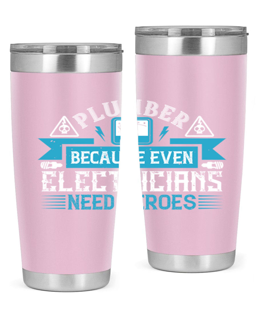Plumber because even electricians need heroes Style 22#- electrician- tumbler