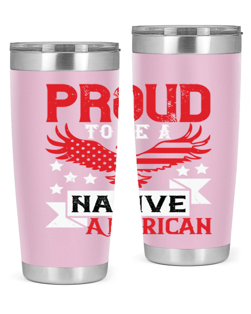 Proud to be a Native American Style 188#- Fourt Of July- Tumbler