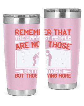 Remember that the happiest people are not those getting more but those giving more Style 34#- volunteer- Tumbler