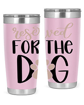 Reserved Fot The Dog Style 10#- dog- Tumbler