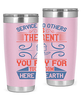 Service to others is the rent you pay for your room here on earth Style 29#- volunteer- Tumbler