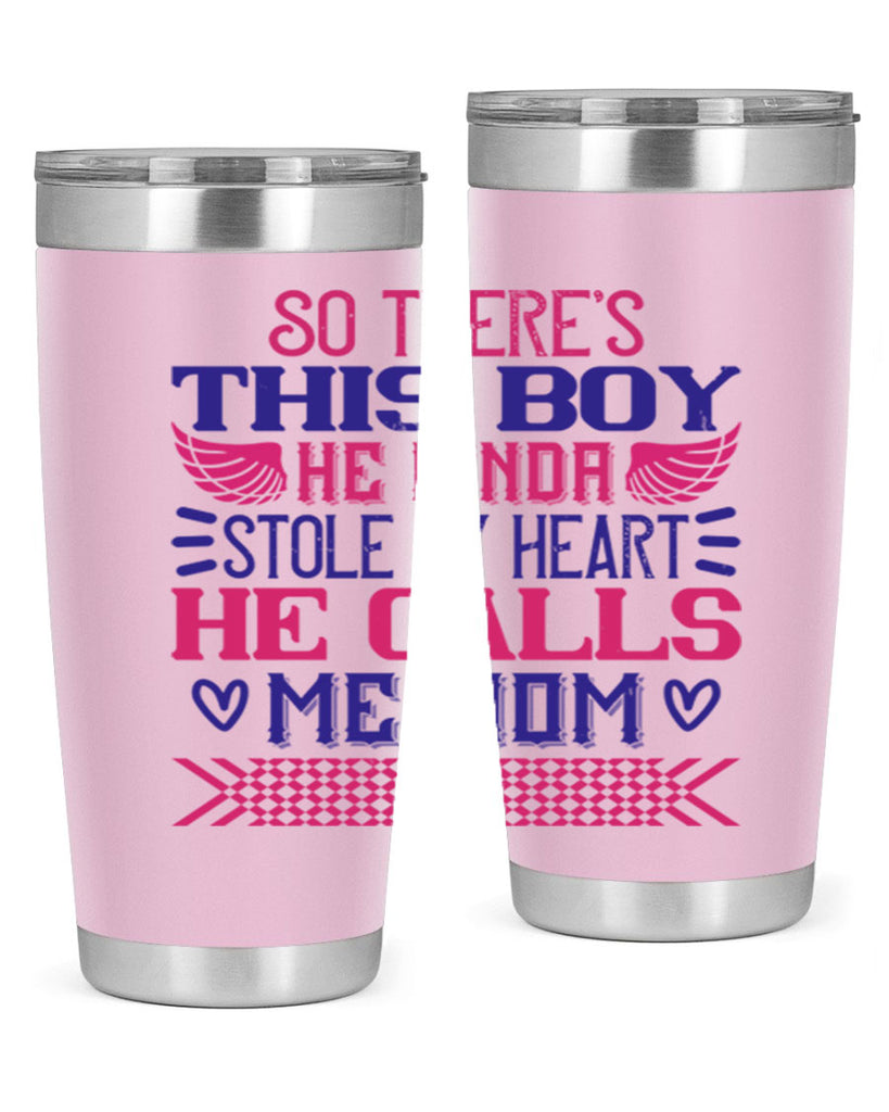 So there’s this boy He kinda stole my heart He calls me Mom Style 9#- baby- tumbler