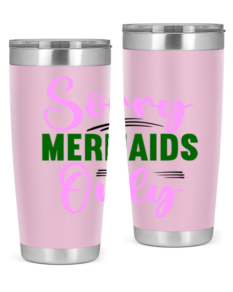Sorry Mermaids Only 605#- mermaid- Tumbler