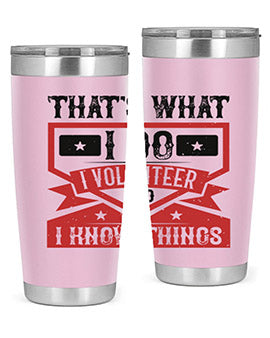 Thats What I Do I Volunteer And I know Things Style 27#- volunteer- Tumbler