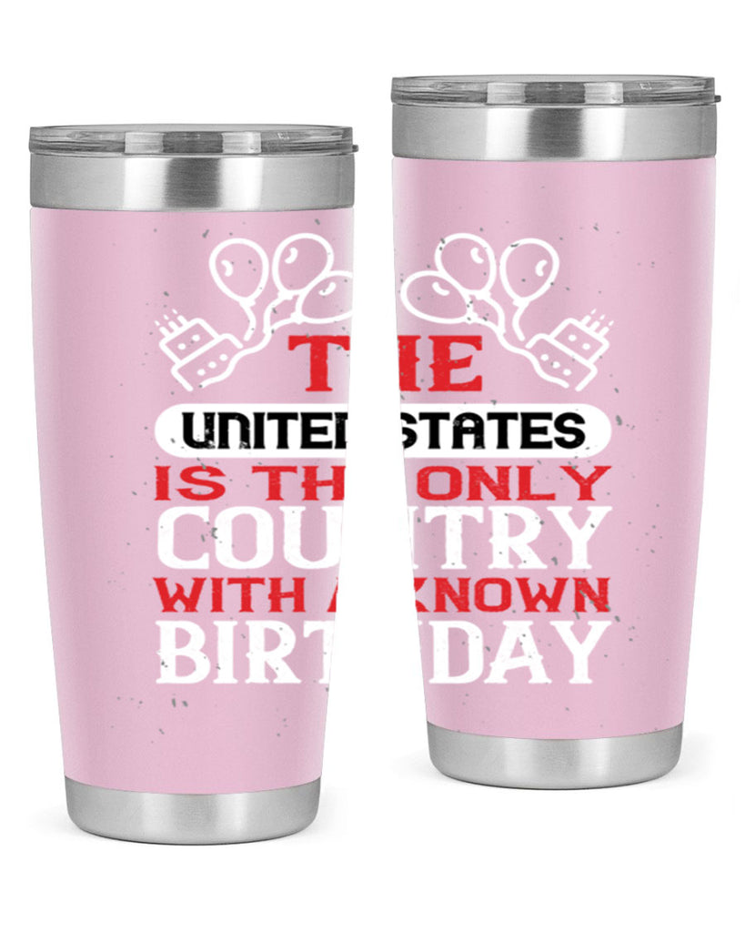 The United States is the only country with a known birthday Style 192#- Fourt Of July- Tumbler