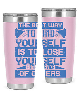 The best way to find yourself is to lose yourself in the service of others Style 25#- volunteer- Tumbler