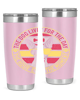 The dog lives for the day the hour even the moment Style 152#- dog- Tumbler