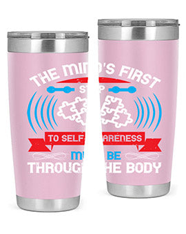 The minds first step to selfawareness must be through the body Style 19#- self awareness- Tumbler