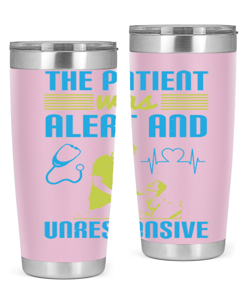 The patient was alert and unresponsive Style 16#- medical- tumbler