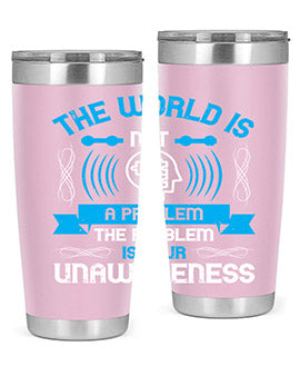 The world is not a problem the problem is your unawareness Style 14#- self awareness- Tumbler