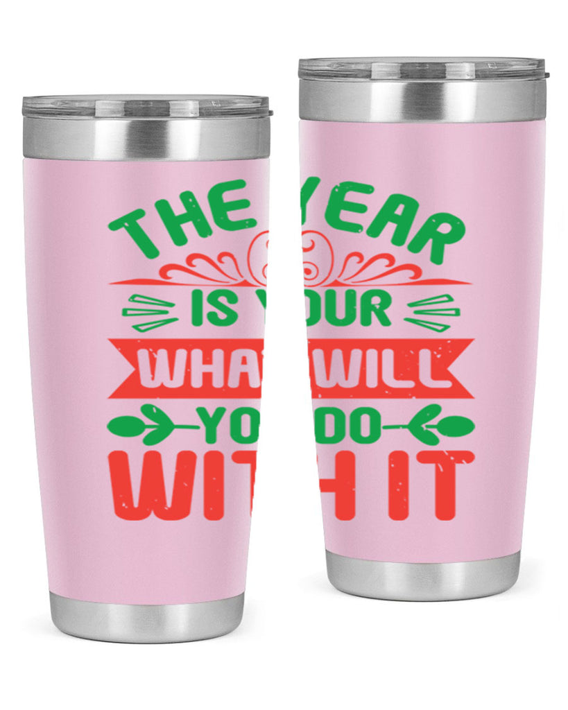 The year is your what will you do with it Style 9#- baby shower- tumbler