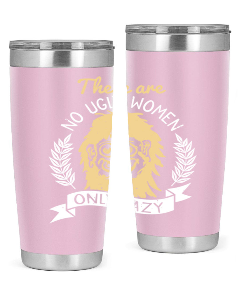 There are no ugly women only lazy Style 179#- make up- Tumbler