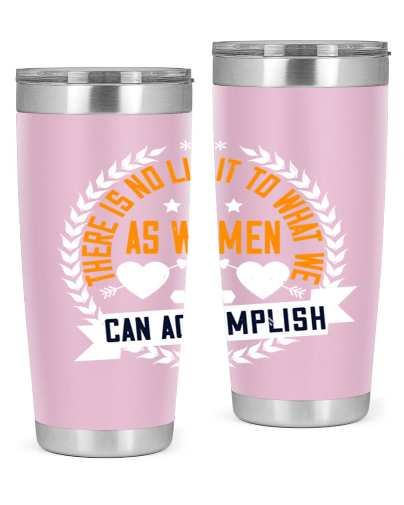 There is no limit to what we as women can accomplish Style 27#- womens day- Tumbler