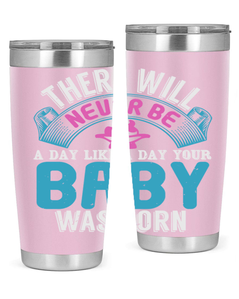 There will never be like when a baby is born Style 167#- baby- tumbler