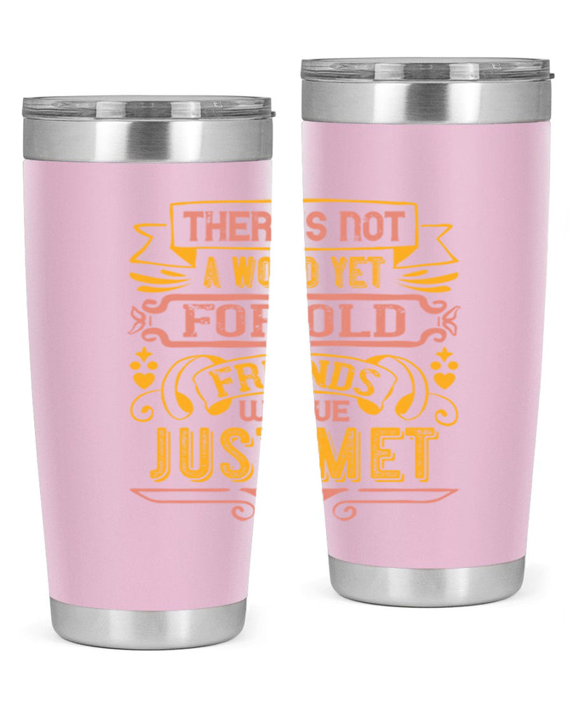 There’s not a word yet for old friends who’ve just met Style 28#- Best Friend- Tumbler