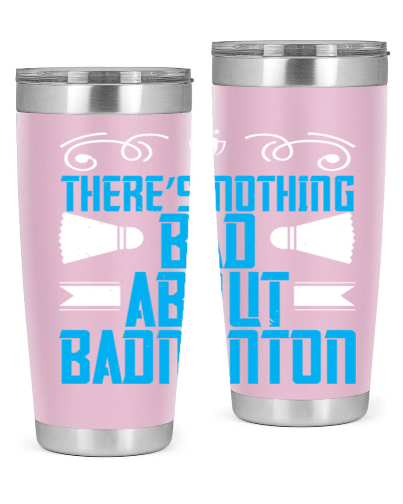 There’s nothing bad about Badminton 1812#- badminton- Tumbler