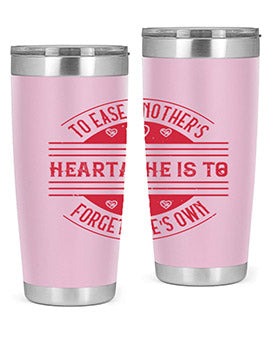 To ease anothers heartache is to forget ones own Style 20#- volunteer- Tumbler