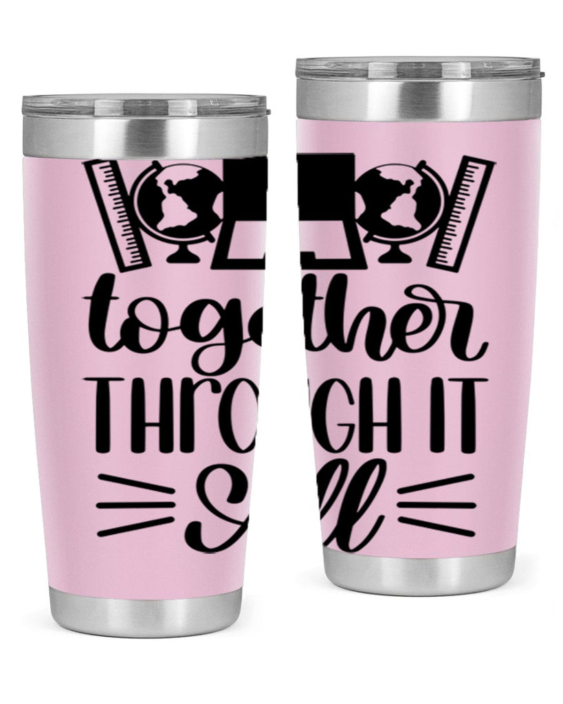 Together Through It All Style 29#- teacher- tumbler
