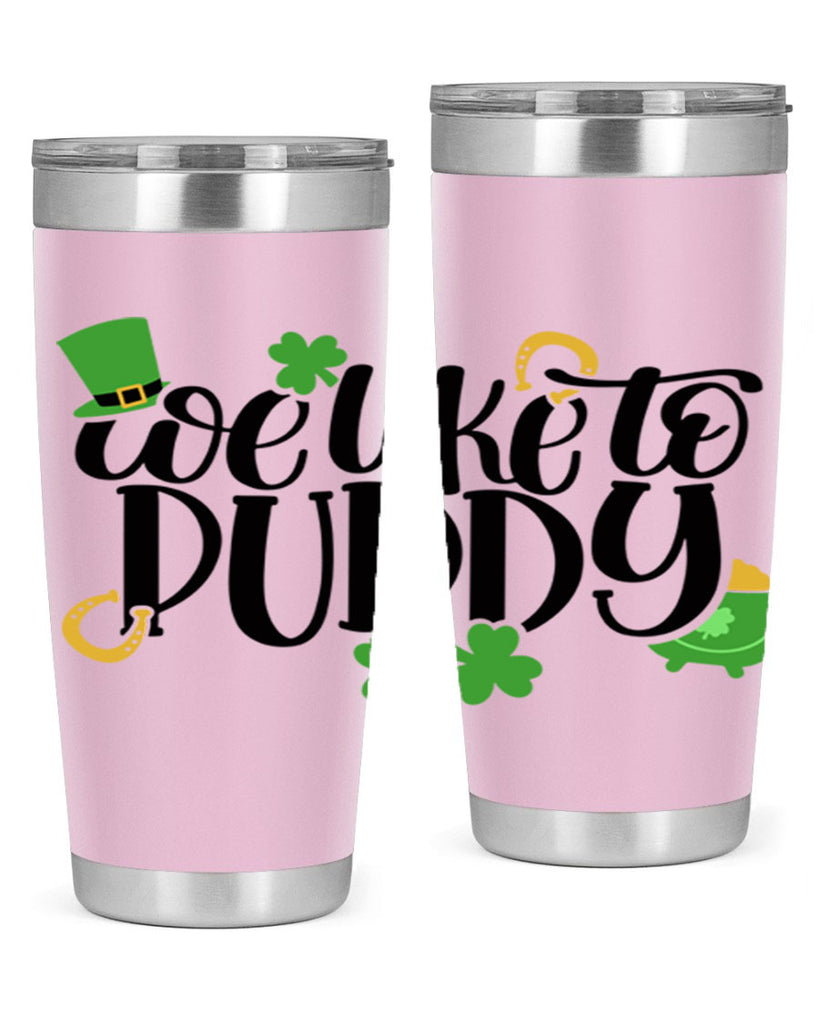 We Like To Puddy Style 17#- St Patricks Day- Tumbler