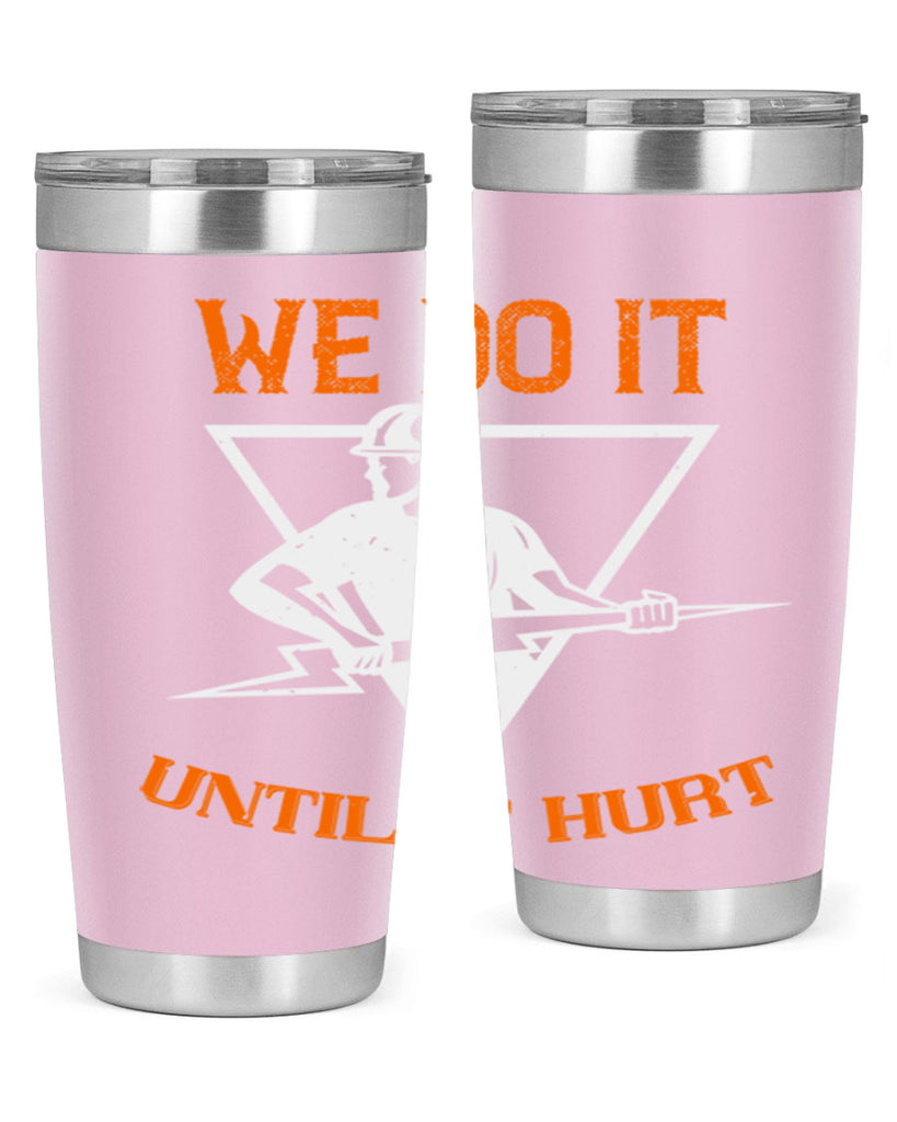 We do it untill it hurt Style 3#- electrician- tumbler
