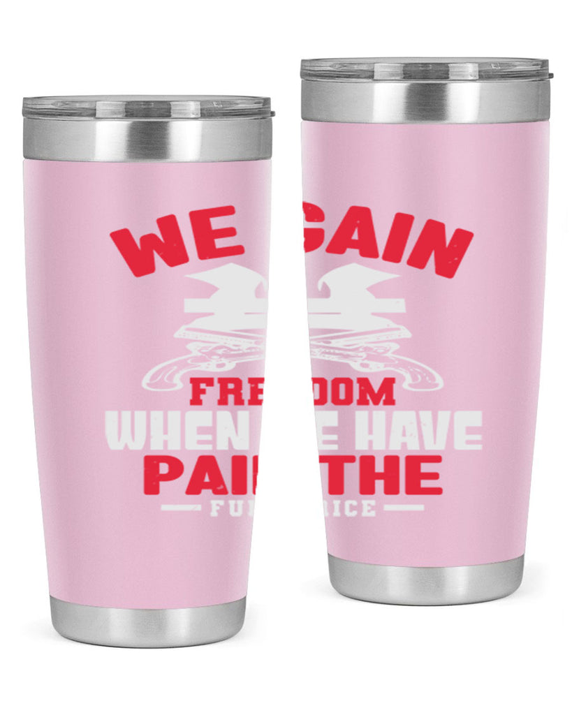 We gain freedom Style 55#- Fourt Of July- Tumbler