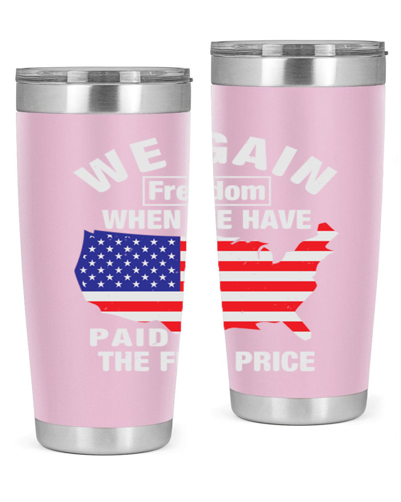 We gain freedom when we have paid the full price Style 51#- Fourt Of July- Tumbler