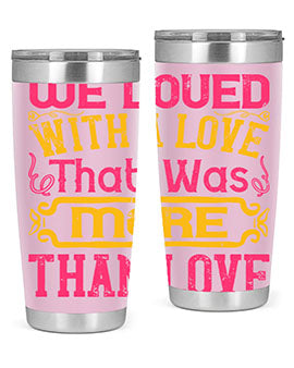 We loved with a love that was more than love Style 12#- dog- Tumbler