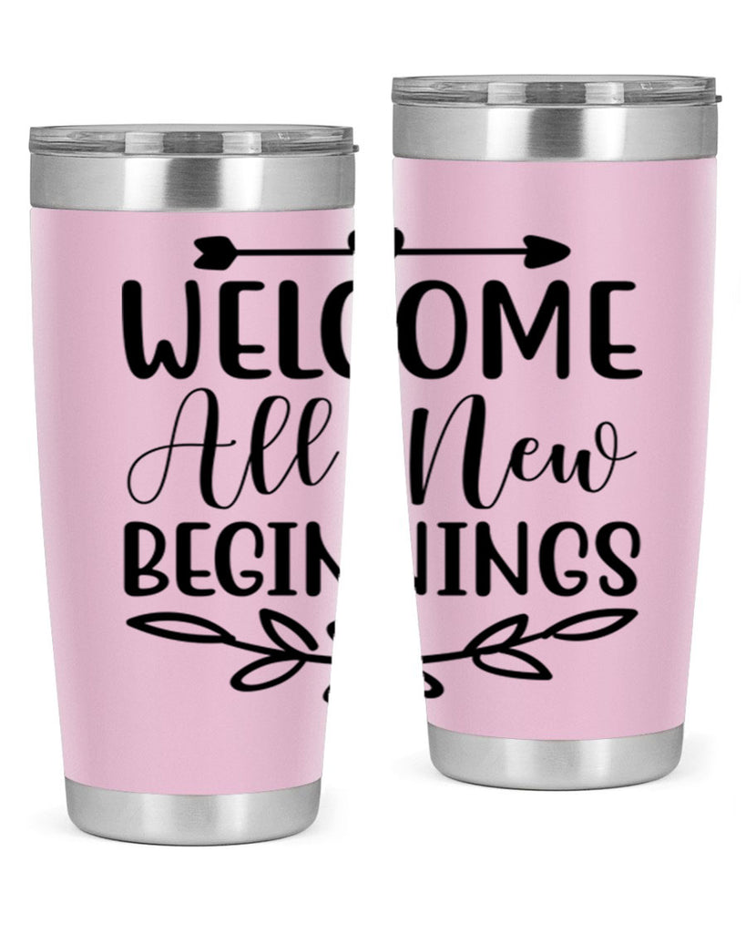 Welcome All New Beginnings 563#- spring- Tumbler