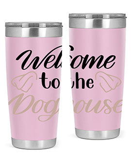 Welcome To The Dog house Style 6#- dog- Tumbler