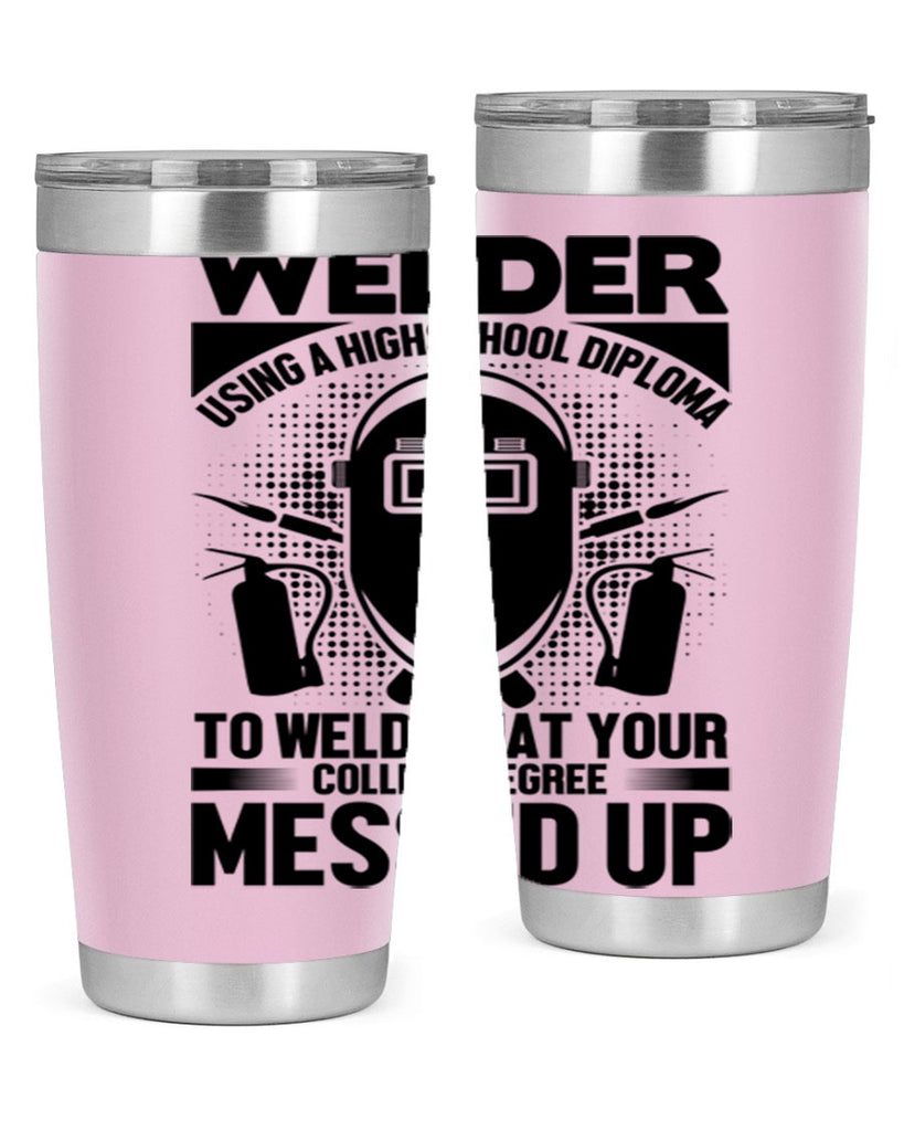 Welder using Style 3#- welder- tumbler