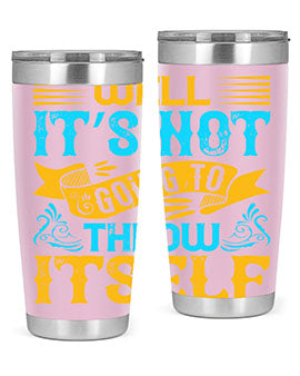 Well It’s Not Going To Throw Itself Style 11#- dog- Tumbler