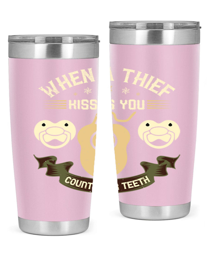 When a thif kisses you count your teeth Style 8#- dentist- tumbler