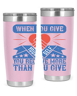 When you give yourself you receive more than you give Style 8#- volunteer- Tumbler