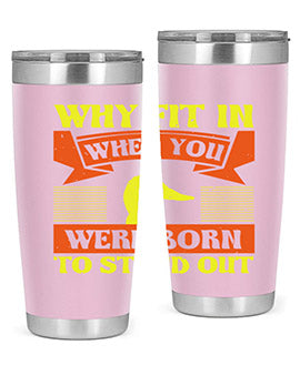 Why Fit In When You Were Born to Stand Out Style 7#- duck- Tumbler