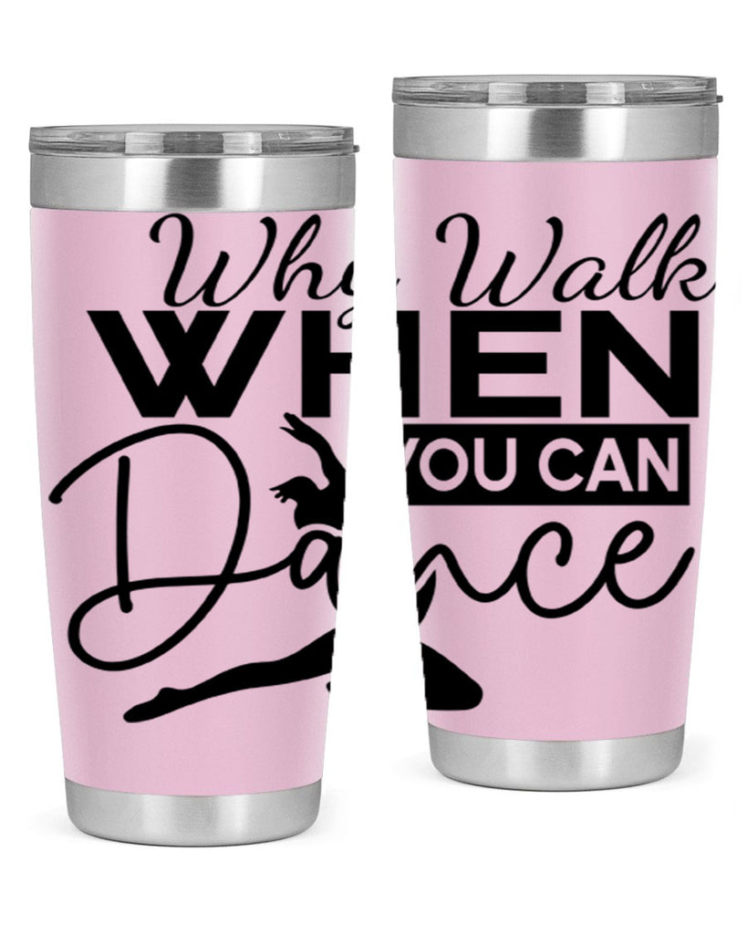 Why Walk when You Can Dance 93#- ballet- Tumbler