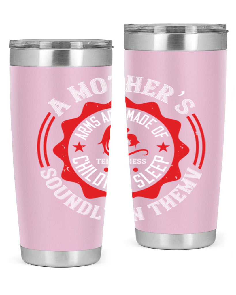 a mother’s arms are made 6#- mothers day- Tumbler