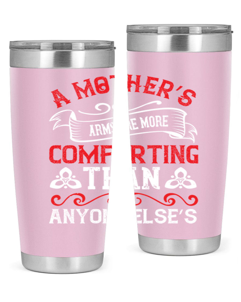 a mother’s arms are more comforting than anyone else’s 233#- mom- Tumbler