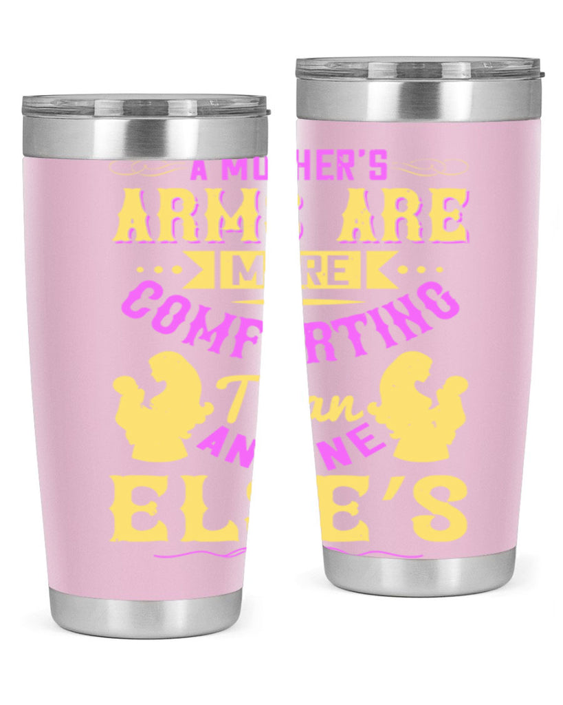 a mother’s arms are more comforting than anyone else’s 235#- mom- Tumbler
